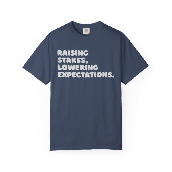 Raising stakes, lowering expectations. - Comfort Colors 1717 - Image 2