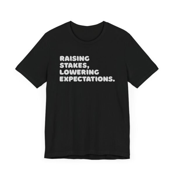 Raising stakes, lowering expectations. - Bella+Canvas 3001 - Image 2
