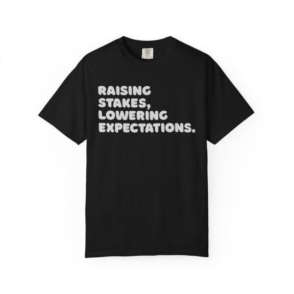 Raising stakes, lowering expectations. - Comfort Colors 1717 - Image 4