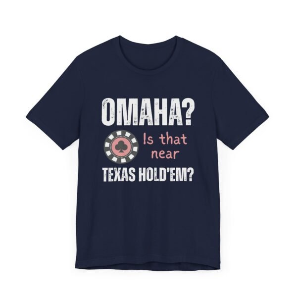 Omaha? Is that near Texas Hold'em? - Bella+Canvas 3001 - Image 10
