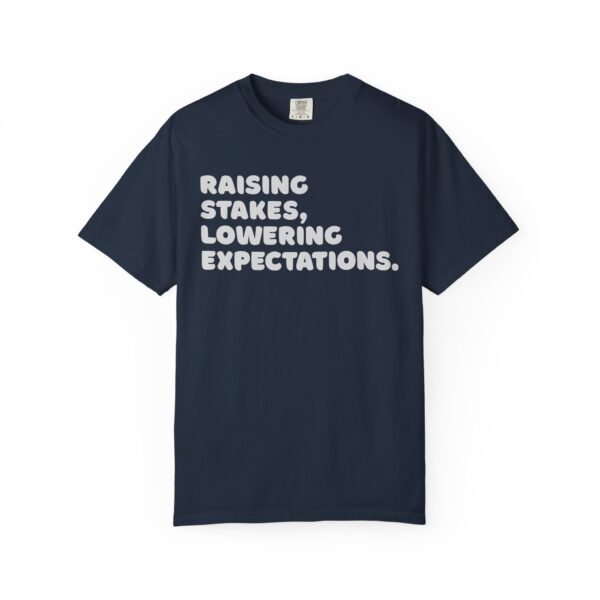 Raising stakes, lowering expectations. - Comfort Colors 1717 - Image 3