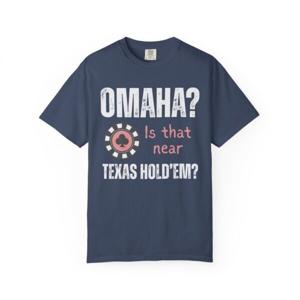 Omaha? Is that near Texas Hold'em? - Comfort Colors 1717 - Image 5
