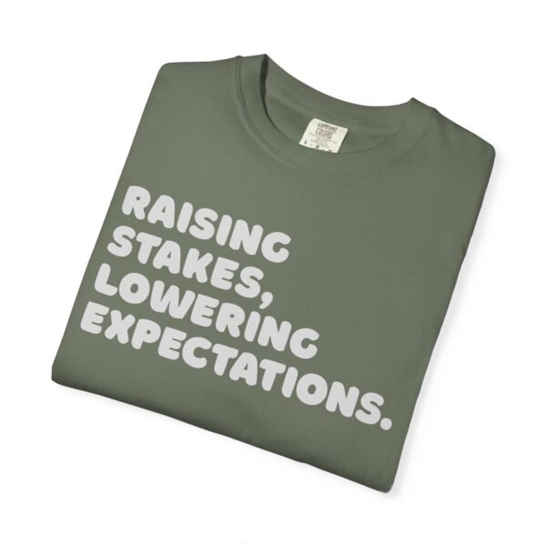 Raising stakes, lowering expectations. - Comfort Colors 1717 - Image 8