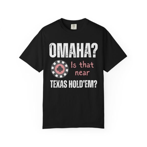 Omaha? Is that near Texas Hold'em? - Comfort Colors 1717 - Image 3