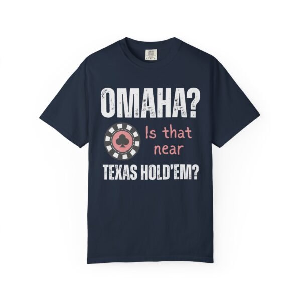 Omaha? Is that near Texas Hold'em? - Comfort Colors 1717 - Image 2