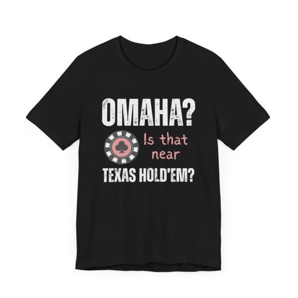 Omaha? Is that near Texas Hold'em? - Bella+Canvas 3001 - Image 9