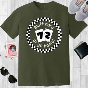 Moss colored unisex crewneck poker-themed T-shirt. Design features the text 'Bluff hard or go home!'. Image of a circular checkerboard design and playing cards 7 and 2.
