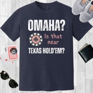 Navy colored unisex crewneck poker-themed T-shirt. Design features the text 'Omaha? Is that near Texas Hold'em?'