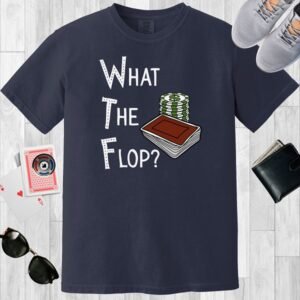 Navy colored unisex crewneck poker-themed T-shirt. Design features the text 'What The Flop?' Image of a stack of poker chips and a deck of cards.