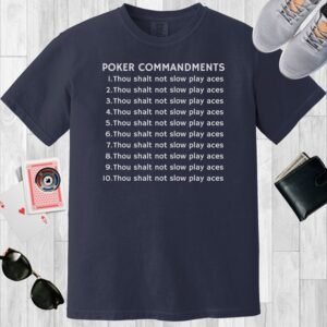 Navy colored unisex crewneck poker-themed T-shirt. Design features the repeating text 'Thou shalt not slow play aces'.