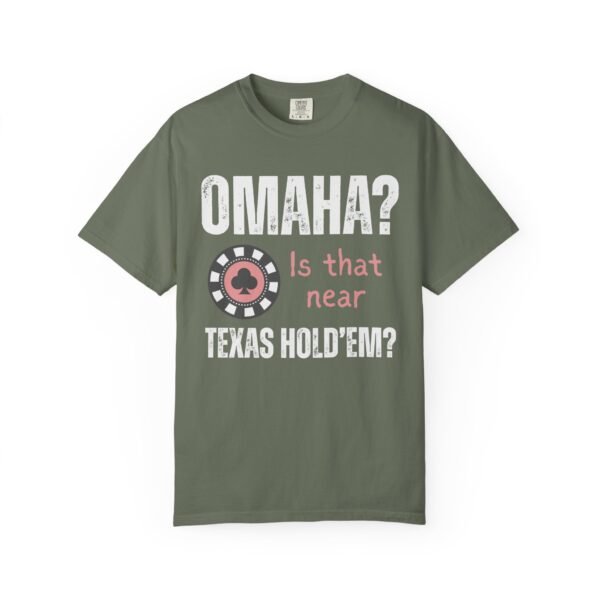 Omaha? Is that near Texas Hold'em? - Comfort Colors 1717 - Image 8