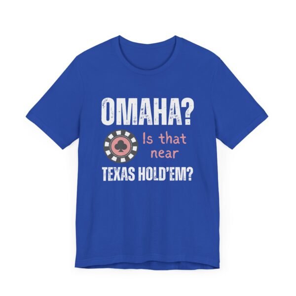 Omaha? Is that near Texas Hold'em? - Bella+Canvas 3001 - Image 7