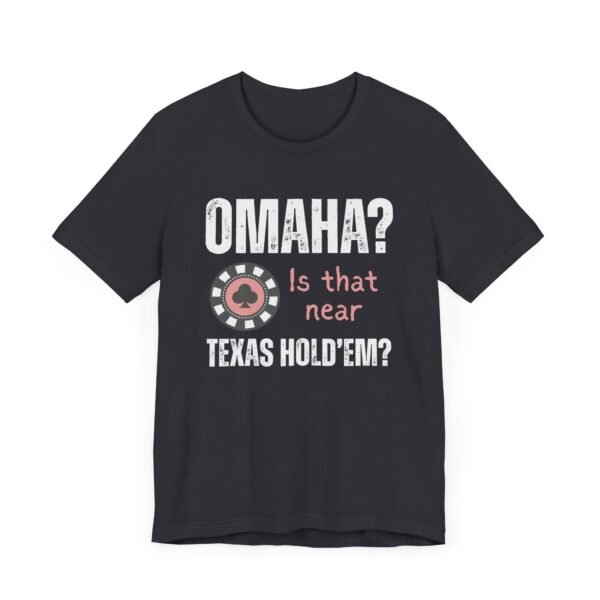 Omaha? Is that near Texas Hold'em? - Bella+Canvas 3001 - Image 6