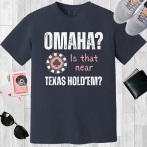Midnight colored poker-themed Comfort Colors crewneck T-shirt. Features a poker chip and the text 'Omaha? Is that near Texas Hold'em?"