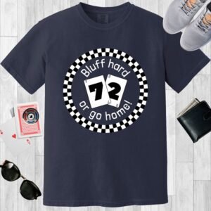 Navy colored Comfort Colors crewneck poker-themed T-shirt. Contains playing cards 7 and 2 along with the text 'Bluff hard or go home!'.