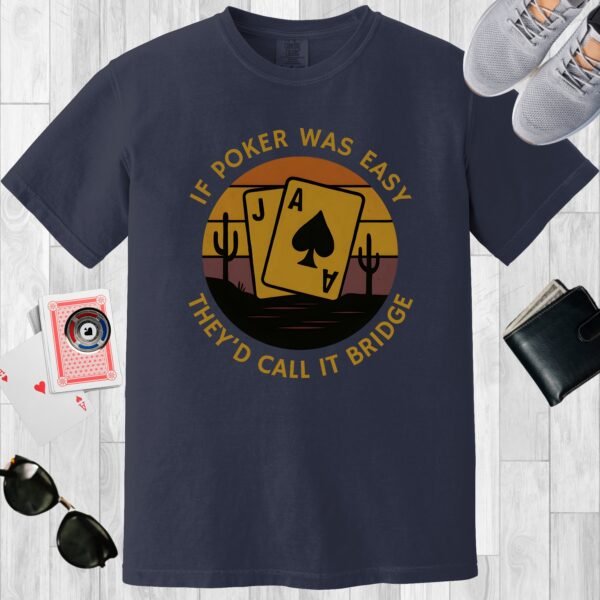 Navy colored Comfort Colors crewneck poker-themed T-shirt. Design features some playing cards among cacti and in front of a vintage sunset. Text says 'If poker was easy they'd call it bridge'.