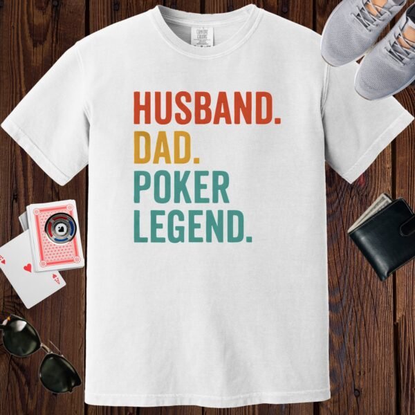 White colored Comfort Colors crewneck poker-themed T-shirt. Design features the multi-colored text 'Husband. Dad. Poker Legend.'