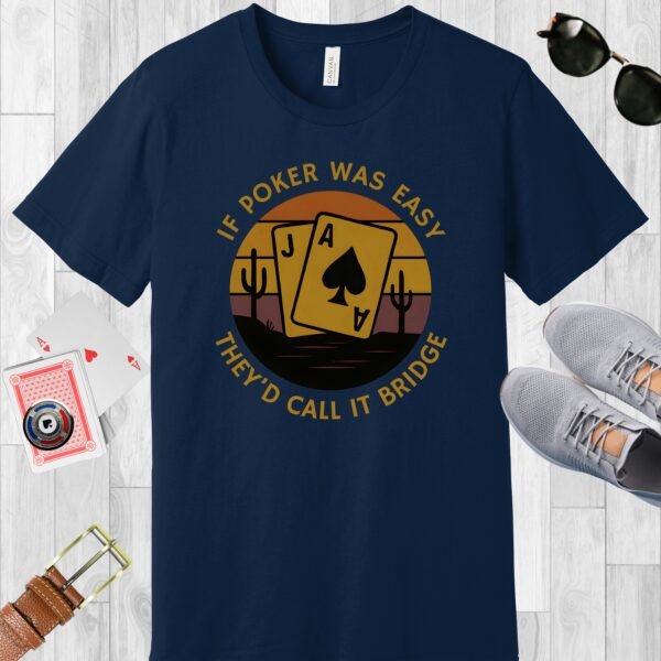 Navy colored Bella+Canvas crewneck poker-themed T-shirt. Design features some playing cards among cacti and in front of a vintage sunset. Text says 'If poker was easy they'd call it bridge'.