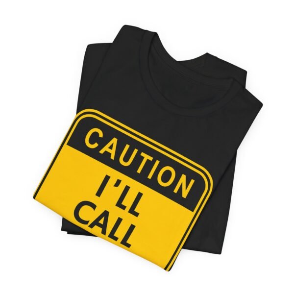 Caution. I'll call you! - Bella+Canvas 3001 - Image 4