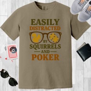 Khaki colored Comfort Colors crewneck poker-themed T-shirt. Design features a pair of sunglasses with poker chips and a squirrel contained within the lenses, and the text 'Easily distracted by squirrels and poker'.