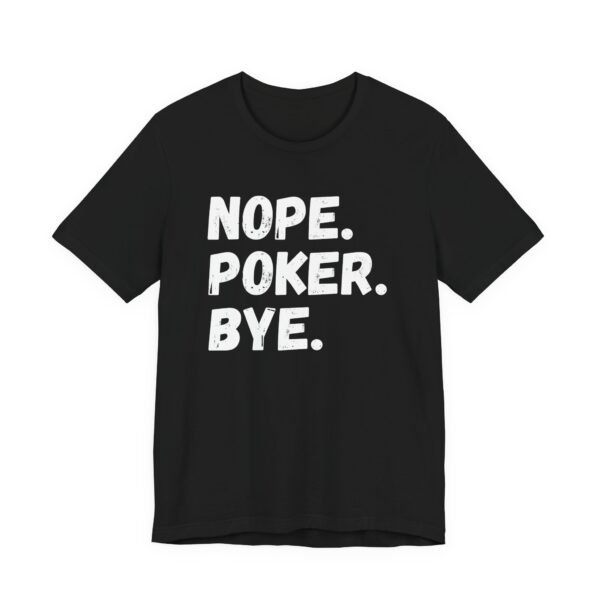Nope. Poker. Bye. v2 - Bella+Canvas 3001 - Image 2
