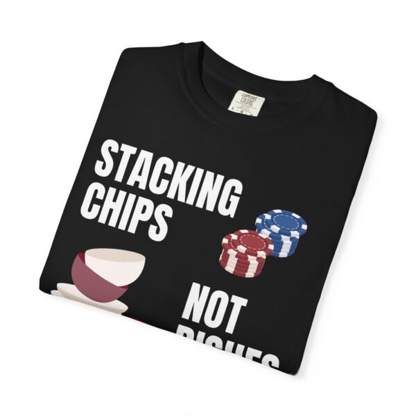 Stacking Chips, Not Dishes - Comfort Colors 1717 - Image 4