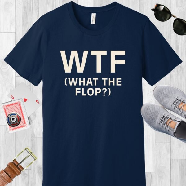 Navy colored Bella+Canvas crewneck poker-themed T-shirt. Design features the text 'WTF (What the flop?)'.