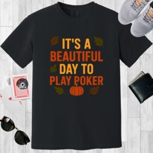 Black colored unisex crewneck poker-themed T-shirt. Design features the text 'It's a beautiful day to play poker', in fall (autumn) colors.