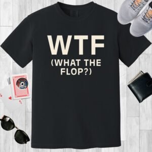 Black colored Comfort Colors crewneck poker-themed T-shirt. Design features the text 'WTF (What the flop?)'.