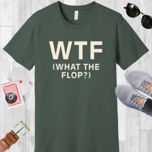 Military Green colored Bella+Canvas crewneck poker-themed T-shirt. Design features the text 'WTF (What the flop?)'.