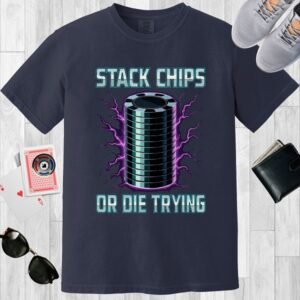 Navy colored unisex crewneck poker-themed T-shirt. Design features the text 'Stack chips or die trying'. Image of a stack of poker chips.