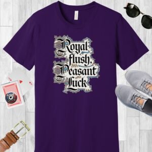 Team Purple colored Bella+Canvas crewneck poker-themed T-shirt. Design features fancy medieval text 'Royal flush, Peasant Luck'.