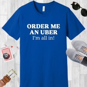 True Royal (blue) colored Bella+Canvas crewneck poker-themed T-shirt. Design features the text 'Order me an Uber, I'm all in!'.