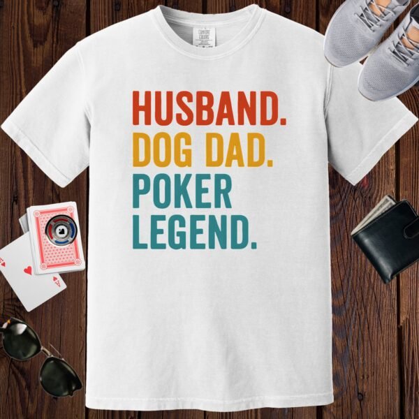 White colored unisex crewneck poker-themed T-shirt. Design features the text 'Husband. Dog Dad. Poker Legend.'