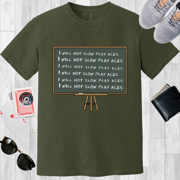 Moss colored unisex crewneck poker-themed T-shirt. Design features a blackboard with the repeating lines 'I will not slow play aces'.