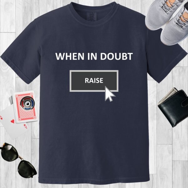 Navy colored unisex crewneck poker-themed T-shirt. Design features the text 'When in doubt raise'. There is a mouse pointer over the 'raise' button.
