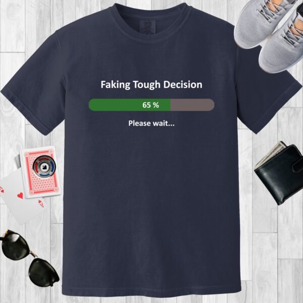 Navy colored unisex crewneck poker-themed T-shirt. Design features the text 'Faking tough decision, please wait..' There's an image of a loading bar.