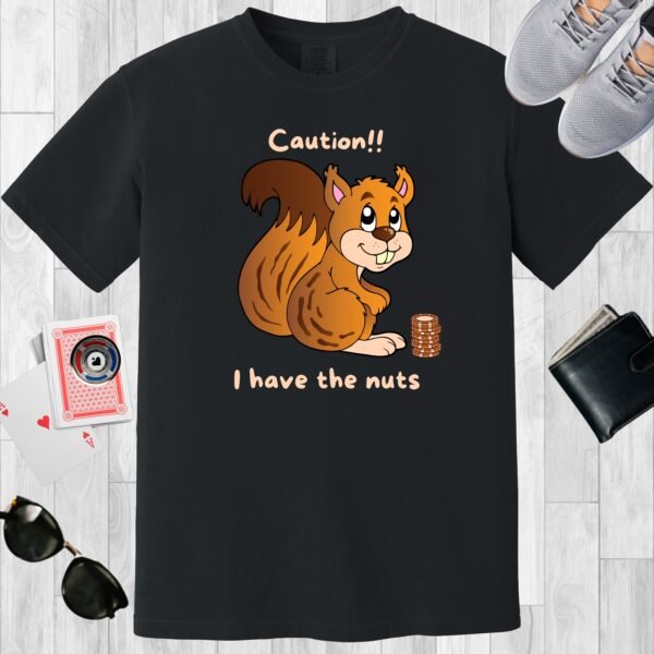 Black colored unisex crewneck poker-themed T-shirt. Design features the text 'Caution I have the nuts'. Image of a squirrel with a stack of poker chips.