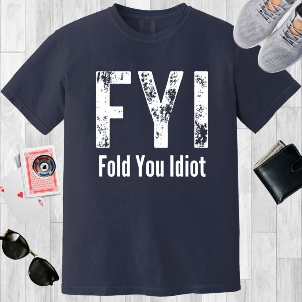Navy colored unisex crewneck poker-themed T-shirt. Design features the text 'FYI Fold You Idiot'.