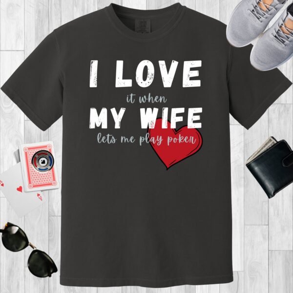 Graphite colored unisex crewneck poker-themed T-shirt. Design features the text 'I love it when my wife lets me play poker'.