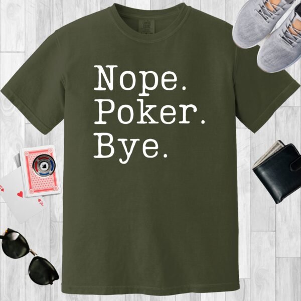 Moss colored unisex crewneck poker-themed T-shirt. Design features the text 'Nope. Poker. Bye.'