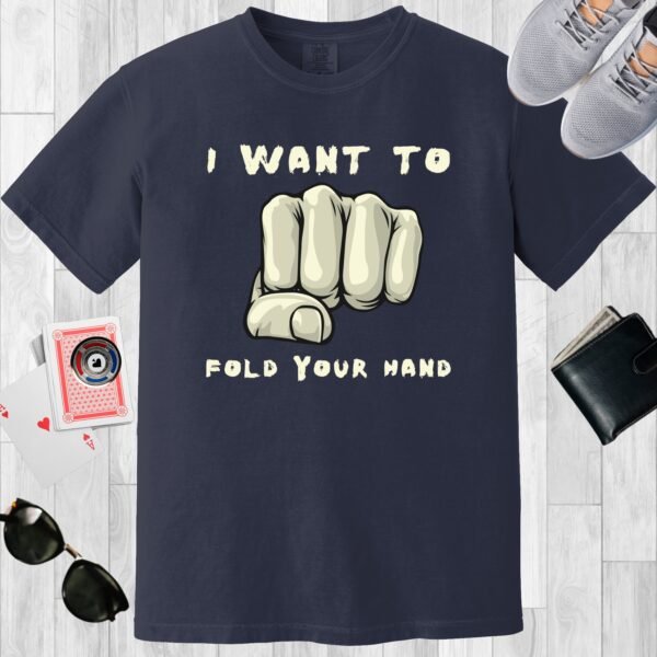 Navy colored unisex crewneck poker-themed T-shirt. Design features the text 'I want to fold your hand.' The image is of a fist.