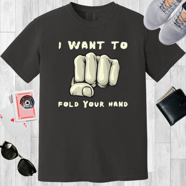 Graphite colored unisex crewneck poker-themed T-shirt. Design features the text 'I want to fold your hand.' The image is of a fist.