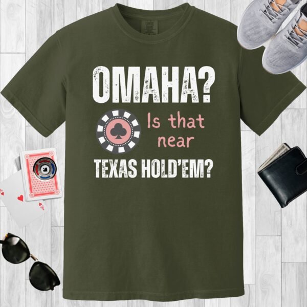 Moss colored unisex crewneck poker-themed T-shirt. Design features the text 'Omaha? Is that near Texas Hold'em?'