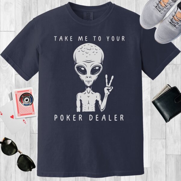 Navy colored unisex crewneck poker-themed T-shirt. Design features the text 'Take me to your poker dealer'. An alien making the peace sign.