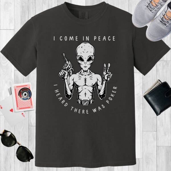 Graphite colored unisex crewneck poker-themed T-shirt. Design features the text 'I come in peace, I heard there was poker'. An alien with a gun and making the peace sign.