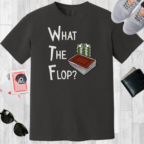 Graphite colored unisex crewneck poker-themed T-shirt. Design features the text 'What The Flop?' Image of a stack of poker chips and a deck of cards.