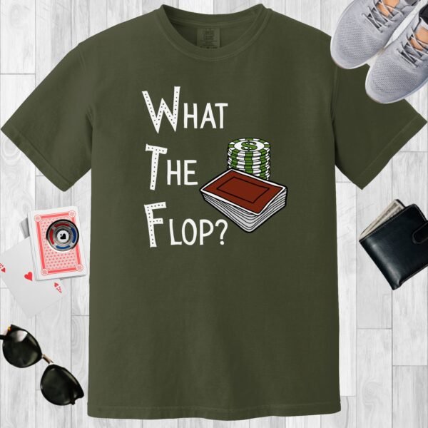 Moss colored unisex crewneck poker-themed T-shirt. Design features the text 'What The Flop?' Image of a stack of poker chips and a deck of cards.