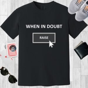 Black colored unisex crewneck poker-themed T-shirt. Design features the text 'When in doubt raise'. There is a mouse pointer over the 'raise' button.