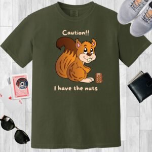 Moss colored unisex crewneck poker-themed T-shirt. Design features the text 'Caution I have the nuts'. Image of a squirrel with a stack of poker chips.